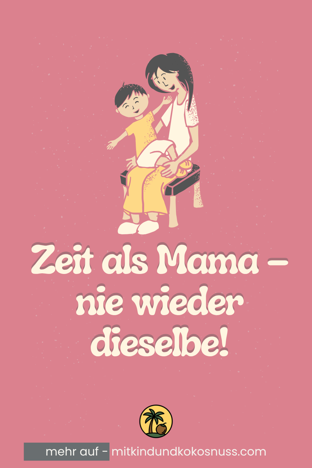 Zeit als Mama – warum sie nie wieder dieselbe ist